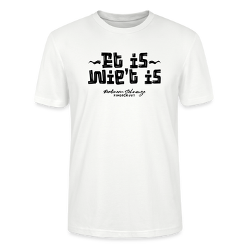 Berliner Schnauze trifft Berliner Gelassenheit-ET IS WIE'T IS-Unisex T-Shirt - Weiß