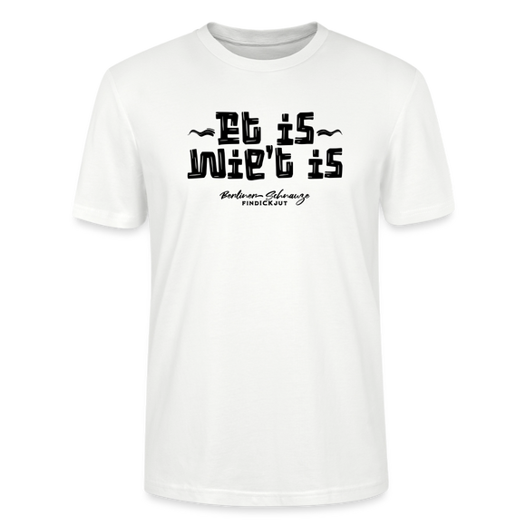Berliner Schnauze trifft Berliner Gelassenheit-ET IS WIE'T IS-Unisex T-Shirt - Weiß