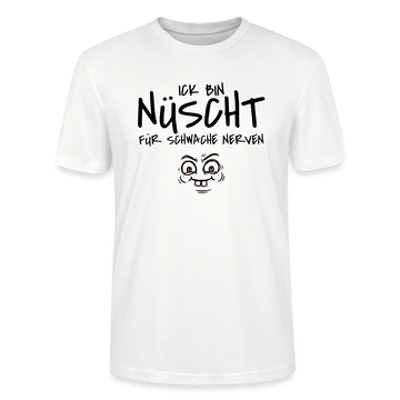 NÜSCHT FÜR SCHWACHE NERVEN-Unisex T-Shirt mit Berliner Schnauze - Weiß
