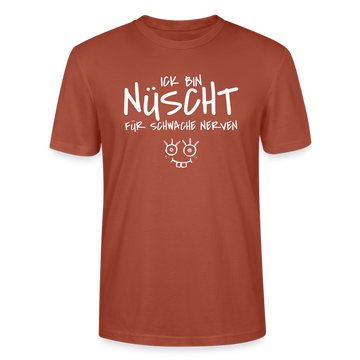 NÜSCHT FÜR SCHWACHE NERVEN-Unisex T-Shirt mit Berliner Schnauze - Terrakotta