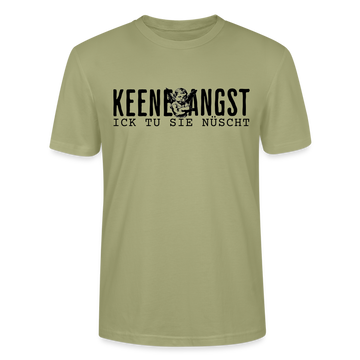 KEENE ANGST ICK TU SIE NÜSCHT - Unisex T-Shirt BIO - Nebelgrün