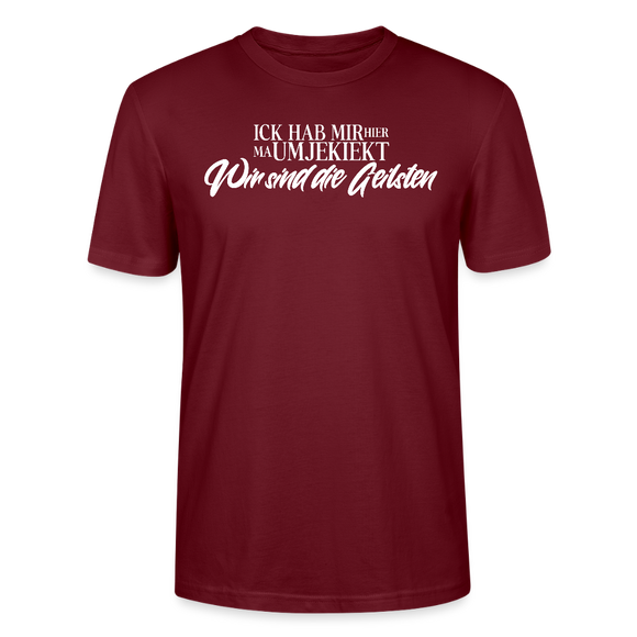 Wir sind die geilsten-Unisex T-Shirt Bio II - Burgunderrot