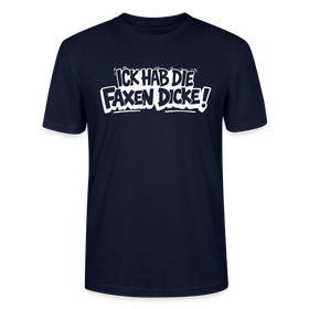 ICK HAB DIE FAXEN DICKE-Unisex T-Shirt mit Berliner Schnauze - Navy