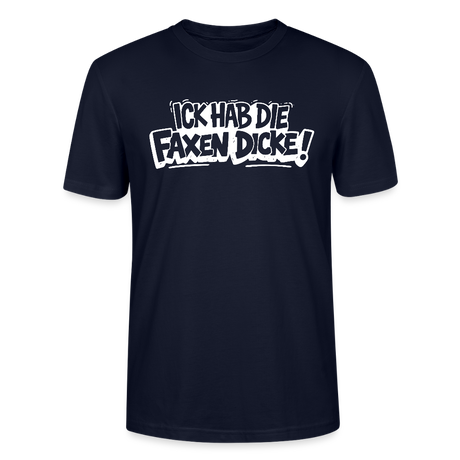 ICK HAB DIE FAXEN DICKE-Unisex T-Shirt mit Berliner Schnauze - Navy
