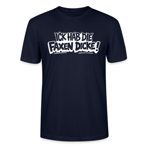 ICK HAB DIE FAXEN DICKE-Unisex T-Shirt mit Berliner Schnauze - Navy