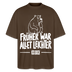 FRÜHER WAR ALLET LEICHTER-ICK OOCH-Oversized Unisex Bio Shirt - Dunkelbraun