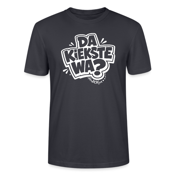 Berlin Shirt mit Spruch- DA KIEKSTE WA?-Unisex T-Shirt Bio - Dunkles Graublau