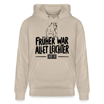 Berliner Spruch-FRÜHER WAR ALLET LEICHTERUnisex Bio-Hoodie - Beige