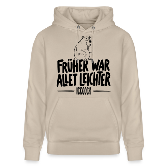 Berliner Spruch-FRÜHER WAR ALLET LEICHTERUnisex Bio-Hoodie - Beige