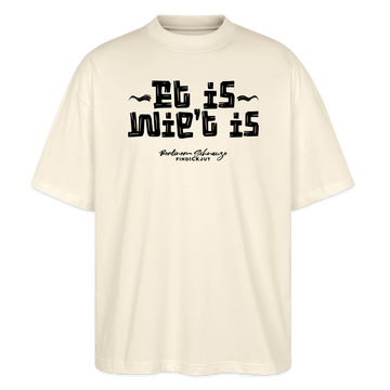 Berliner Gelassenheit-ET IS WIE'T IS-Oversized Unisex Bio T-Shirt - Natur