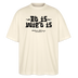 Berliner Gelassenheit-ET IS WIE'T IS-Oversized Unisex Bio T-Shirt - Natur