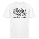 Berlin Shirt-NÜSCHT DARF ICK-RELAXED FIT Unisex Organic T-Shirt - Weiß