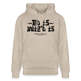 Berliner Spruch-ET IS WIE'T IS- Berliner Gelassenheit uff Unisex Bio-Hoodie - Beige