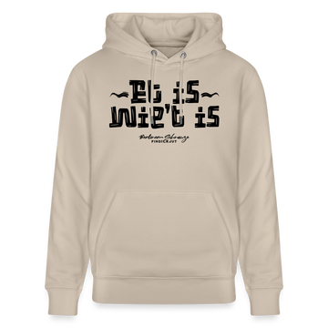 Berliner Spruch-ET IS WIE'T IS- Berliner Gelassenheit uff Unisex Bio-Hoodie - Beige