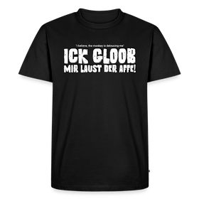 ICK GLOOB MIR LAUST DER AFFE-Männer Premium BIO T-Shirt - Schwarz