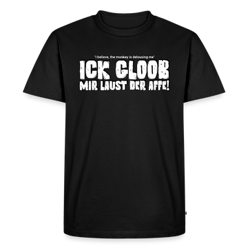 ICK GLOOB MIR LAUST DER AFFE-Männer Premium BIO T-Shirt - Schwarz