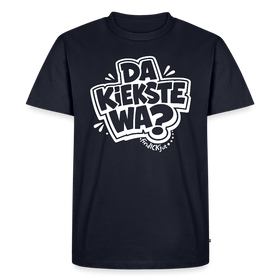 DA KIEKSTE WA?- Berliner Schnauze auf dem Männer Premium Bio T-Shirt - Navy