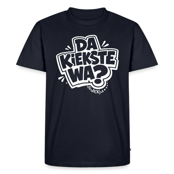 DA KIEKSTE WA?- Berliner Schnauze auf dem Männer Premium Bio T-Shirt - Navy