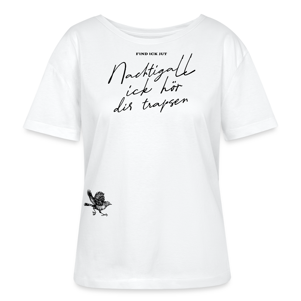 Berliner Spruch in schwarzer Schreibschrift 'NACHTIGALL, ICK HÖR DIR TRAPSEN'-auf Rundhals Frauen Bio-T-Shirt - Weiß