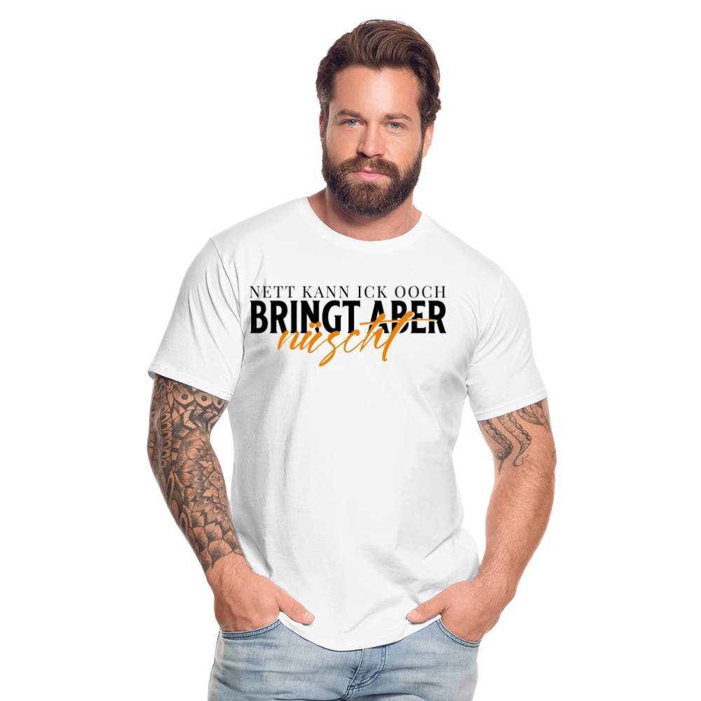 NETT KANN ICK OOCH - Männer Premium Bio T-Shirt - Weiß