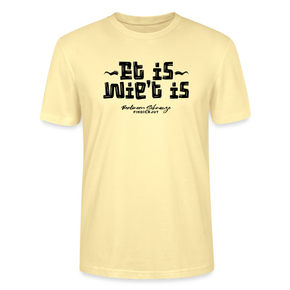 Berliner Schnauze trifft Berliner Gelassenheit-ET IS WIE'T IS-Unisex T-Shirt - Creme