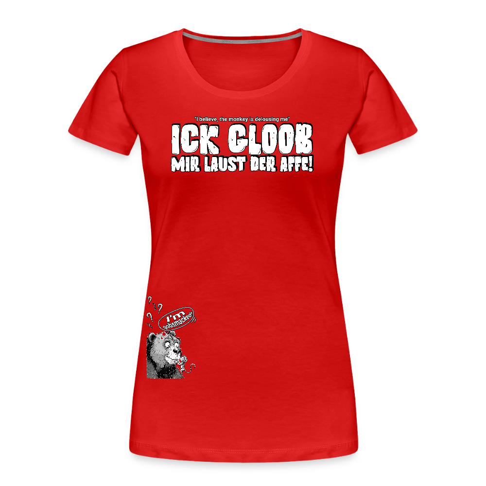 ICK GLOOB MIR LAUST DER AFFE-Frauen Premium Bio T-Shirt - Rot