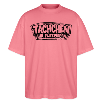 TACHCHEN IHR FLITZPIEPEN-Oversized Unisex Bio T-Shirt - Pink 