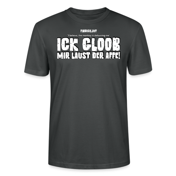 ICK GLOOB MIR LAUST DER AFFE-Unisex T-Shirt BIO II - Anthrazit