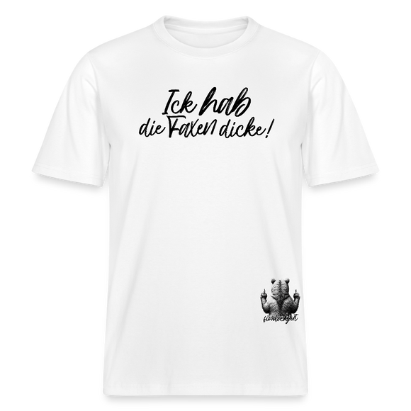 ICK HAB DIE FAXEN DICKE!-Relaxed Fit Unisex Bio-T-Shirt - Weiß