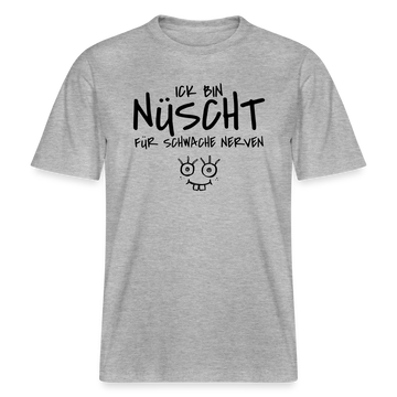 NÜSCHT FÜR SCHWACHE NERVEN-RELAXED FIT Unisex Organic T-Shirt mit Berliner Schnauze - Grau meliert