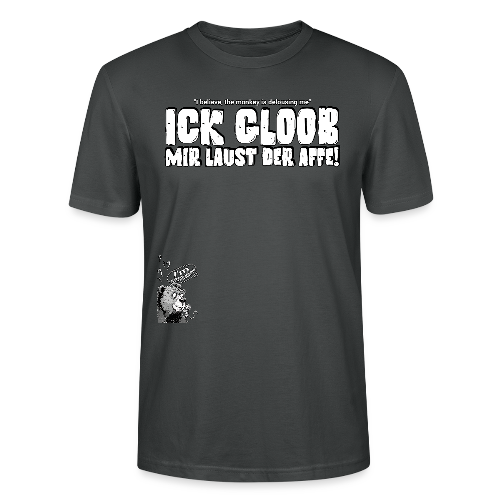 ICK GLOOB MIR LAUST DER AFFE-Unisex T-Shirt BIO II - Anthrazit