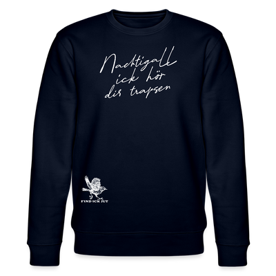 NACHTIGALL ICK HÖR DIR TRAPSEN-Unisex Bio-Sweatshirt II - Navy
