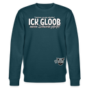 ICK GLOOB MEEN SCHWEIN PFEIFT!-Unisex Bio-Sweatshirt II - Dunkles Petrol