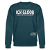 ICK GLOOB MEEN SCHWEIN PFEIFT!-Unisex Bio-Sweatshirt II - Dunkles Petrol