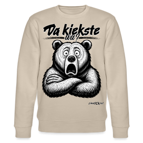 Da kiekste, wa?-Unisex Bio-Sweatshirt - Beige