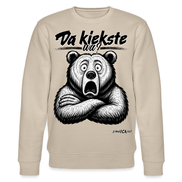 Da kiekste, wa?-Unisex Bio-Sweatshirt - Beige