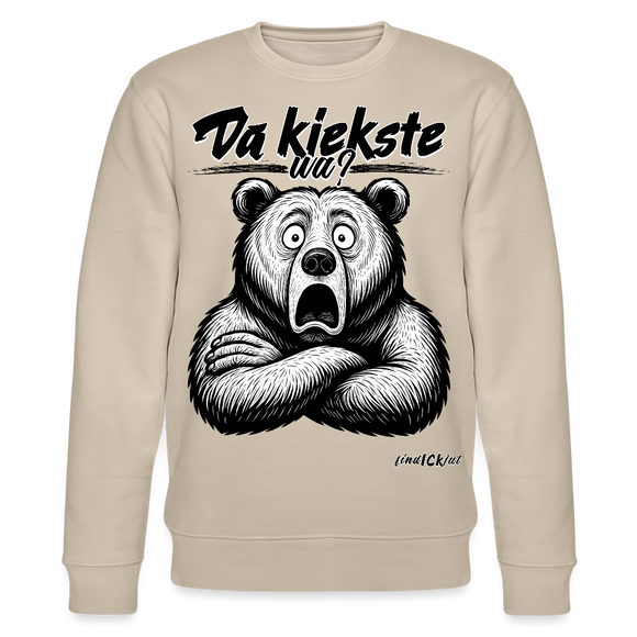 Da kiekste, wa?-Unisex Bio-Sweatshirt - Beige