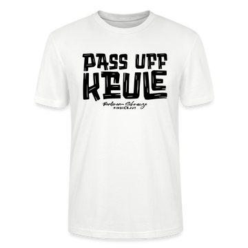 PASS UFF KEULE-Unisex T-Shirt mit Berliner Schnauze - Weiß