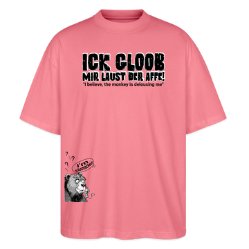 ICK GLOOB MIR LAUST DER AFFE-Unisex Oversize Bio-T-Shirt - Pink 