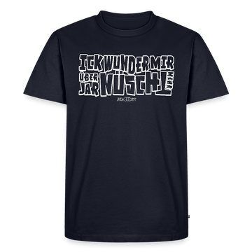 Berliner Spruch-ICK WUNDER MIR-Männer Premium BIO T-Shirt - Navy