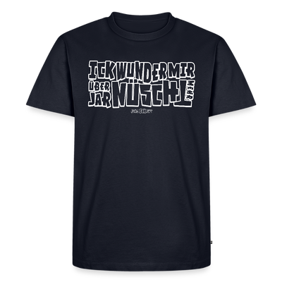 Berliner Spruch-ICK WUNDER MIR-Männer Premium BIO T-Shirt - Navy