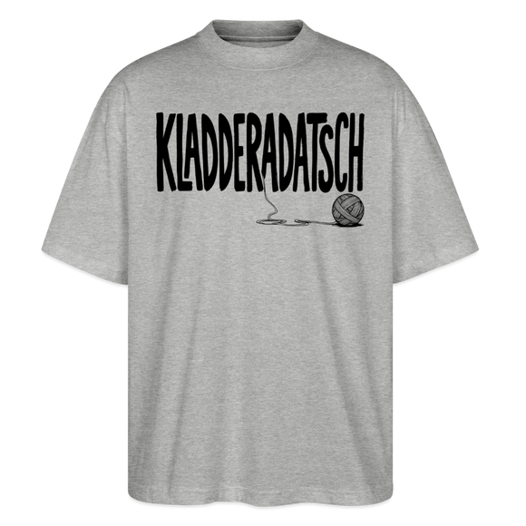 Chaos Shirt-KLADDERADATSCH-Oversized Unisex Bio T-Shirt - Grau meliert