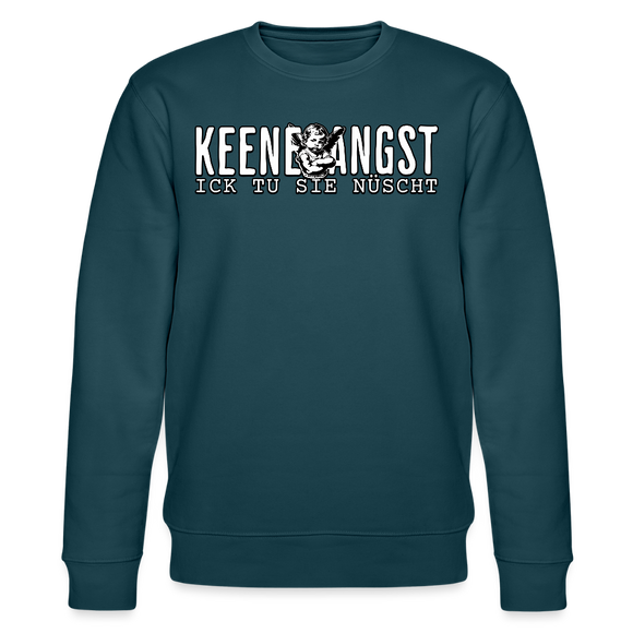KEENE ANGST ICK TU SIE NÜSCHT-Unisex Bio-Sweatshirt II - Dunkles Petrol