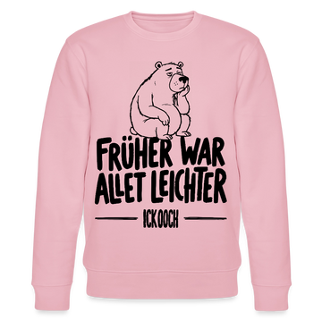 FRÜHER WAR ALLET LEICHTER-ICK OOCH-Unisex Bio-Sweatshirt mit Berliner Bär - Hellrosa