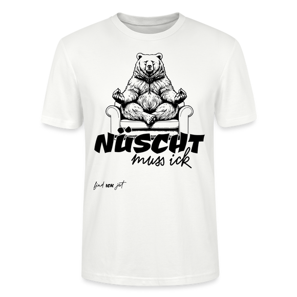 NÜSCHT MUSS ICK- Unisex T-Shirt BIO - Weiß
