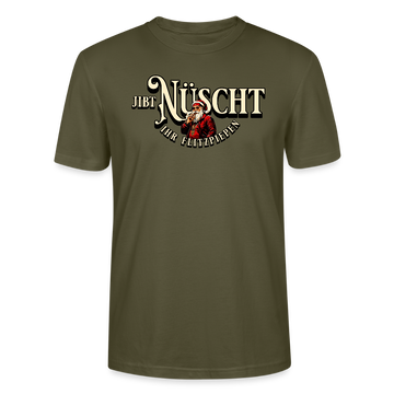 JIBT NÜSCHT IHR FLITZPIEPEN - Unisex Bio T-Shirt - Khaki