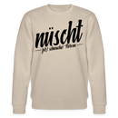 NÜSCHT FÜR SCHWACHE NERVEN-Unisex Bio-Sweatshirt mit Berliner Schnauze - Beige