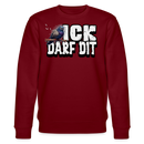 ICK DARF DIT|TAUBE-Unisex Bio-Sweatshirt - Burgunderrot