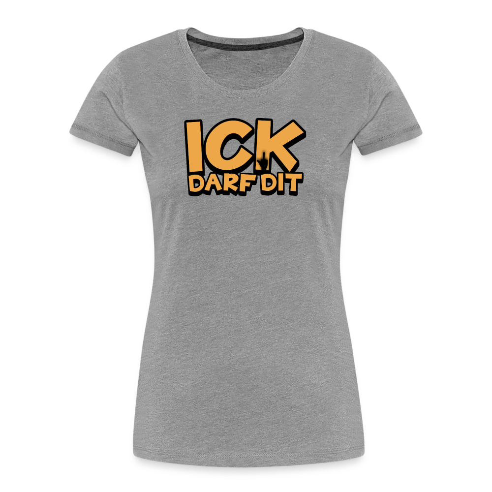 ICK DARF DIT - Frauen Premium Bio T-Shirt - Grau meliert