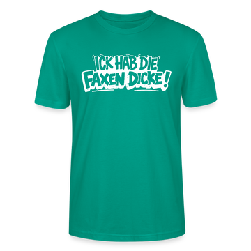 ICK HAB DIE FAXEN DICKE-Unisex T-Shirt mit Berliner Schnauze - Blaugrün
